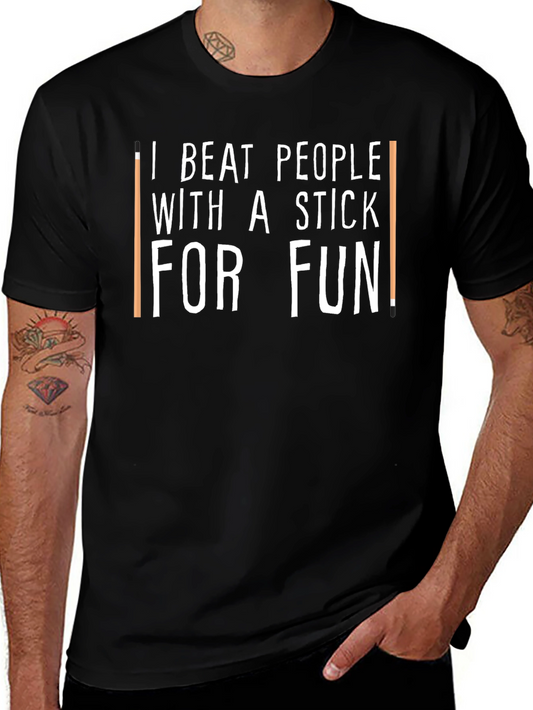 Funny I Beat People With a Stick For Fun T-Shirt