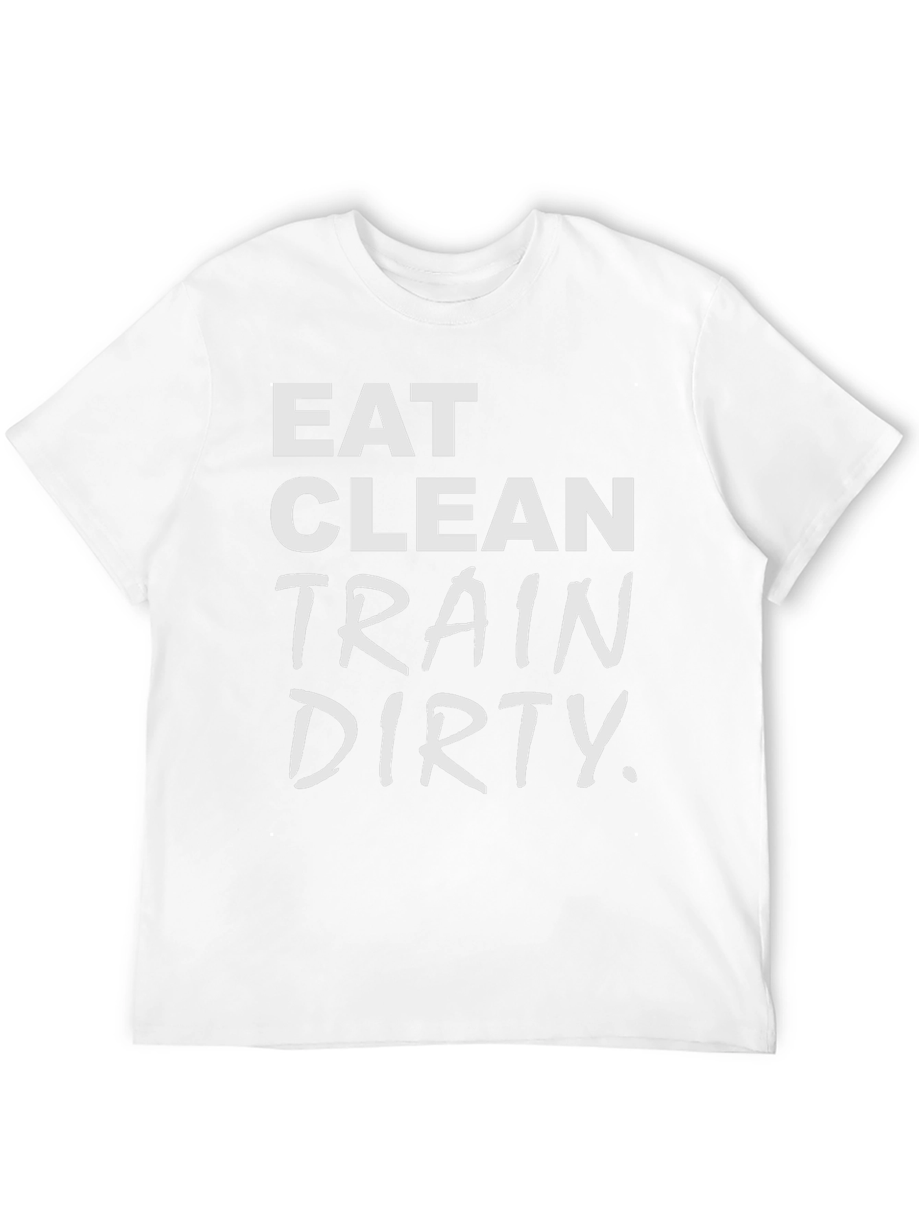 Eat Clean Train Dirty T-Shirt - Fitness Apparel