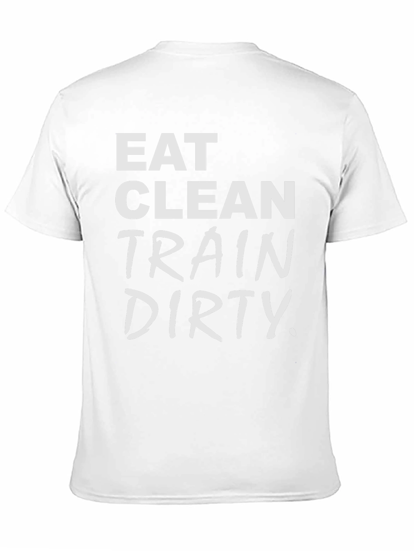 Eat Clean Train Dirty T-Shirt - Fitness Apparel