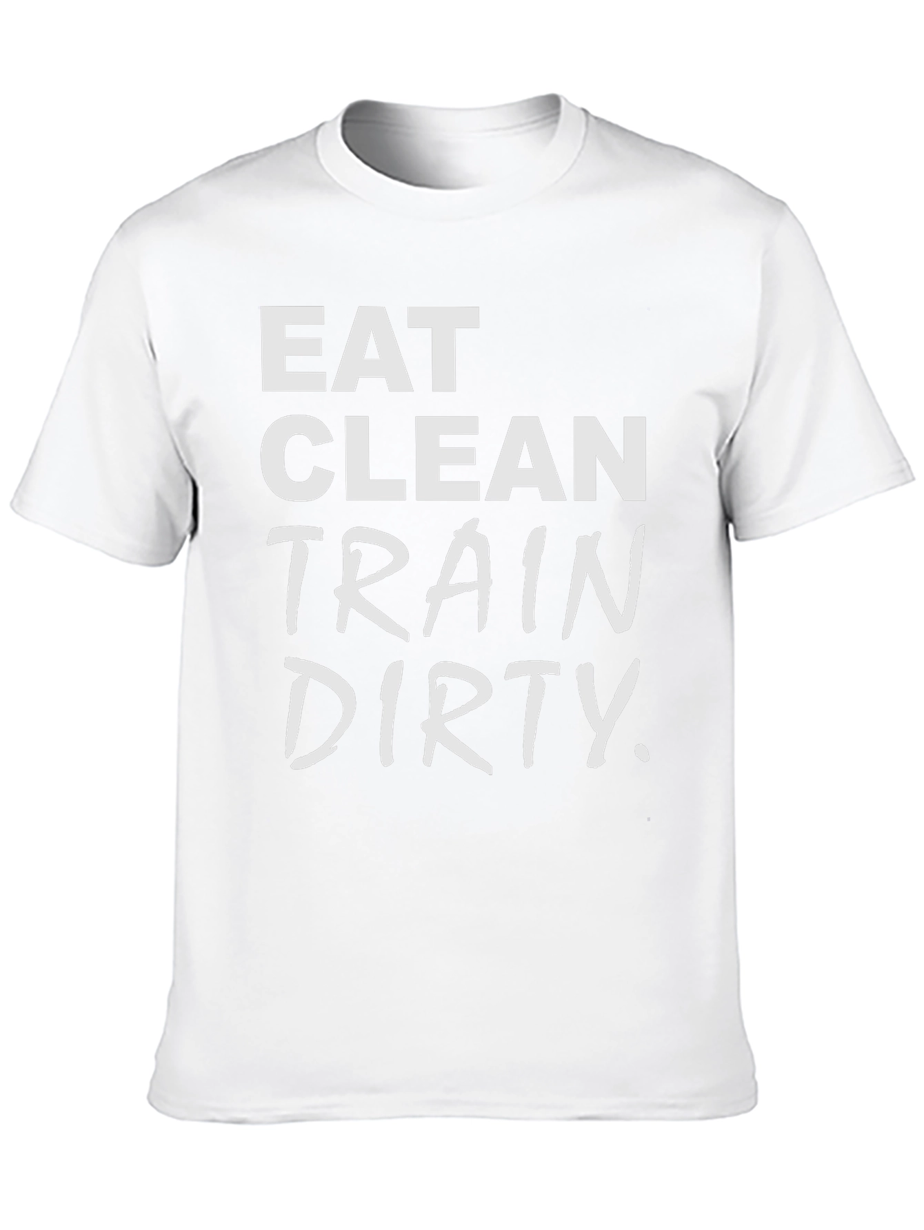 Eat Clean Train Dirty T-Shirt - Fitness Apparel