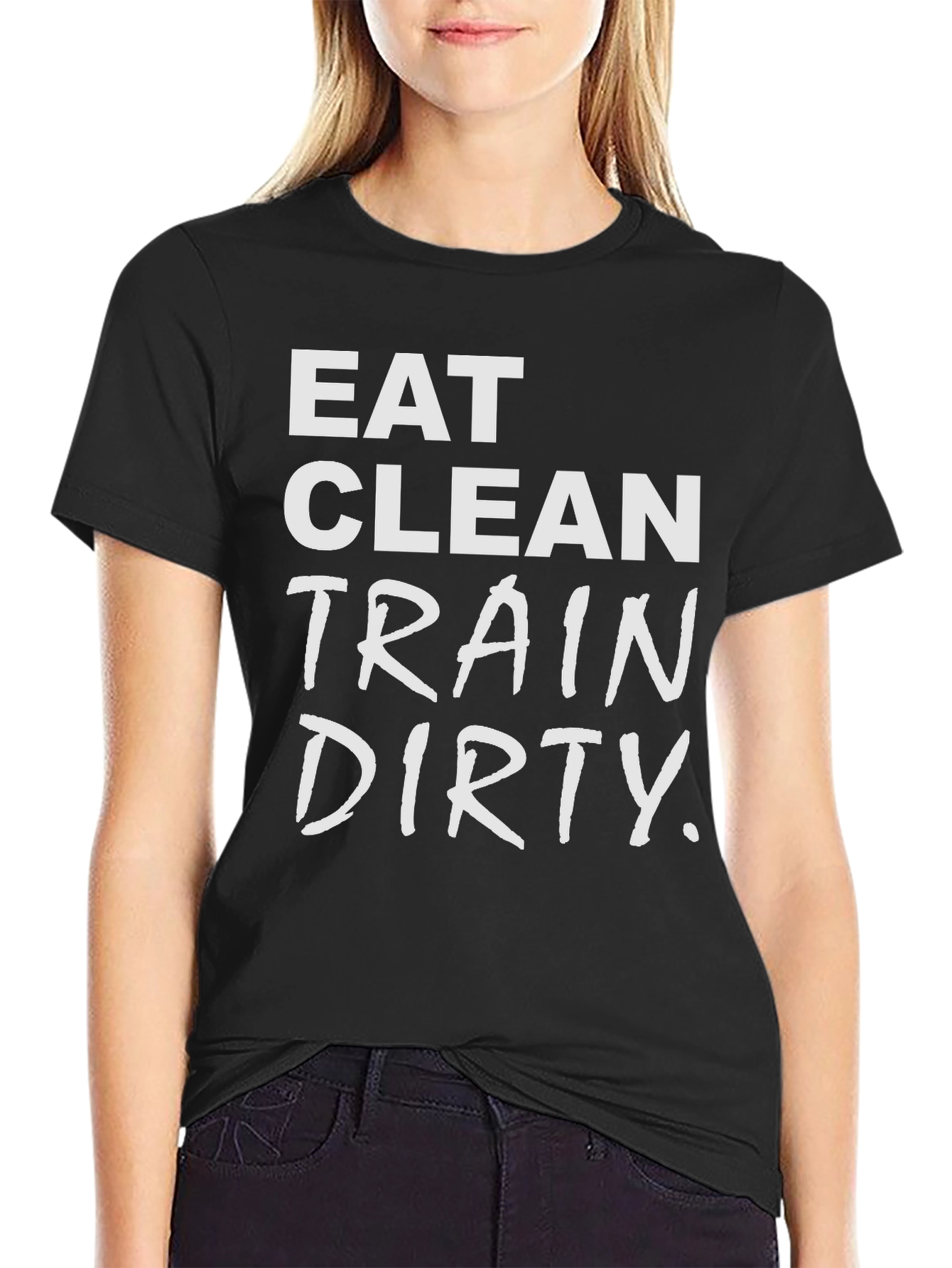 Eat Clean Train Dirty T-Shirt - Fitness Apparel