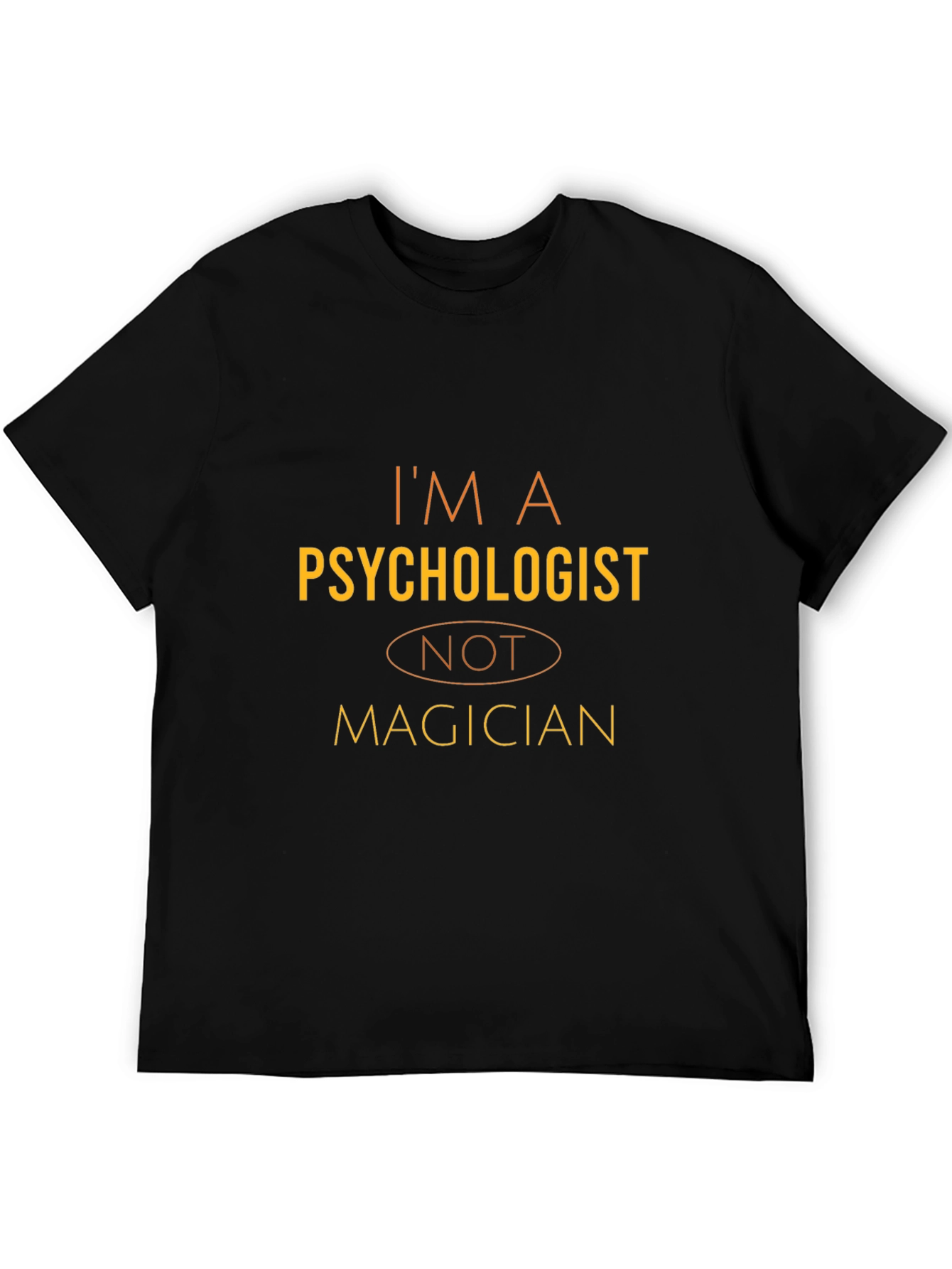 Psychologist T-Shirt - Im A Psychologist Not A Magician