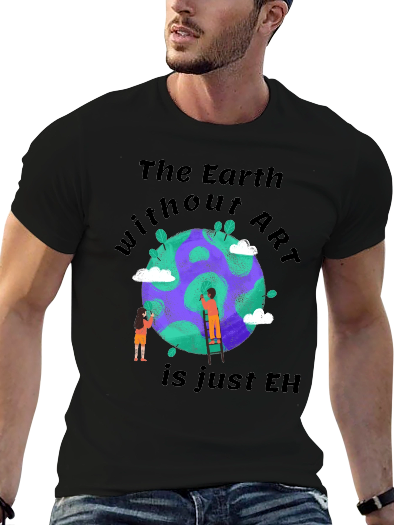 The Earth Without Art T-Shirt - Artistic Design