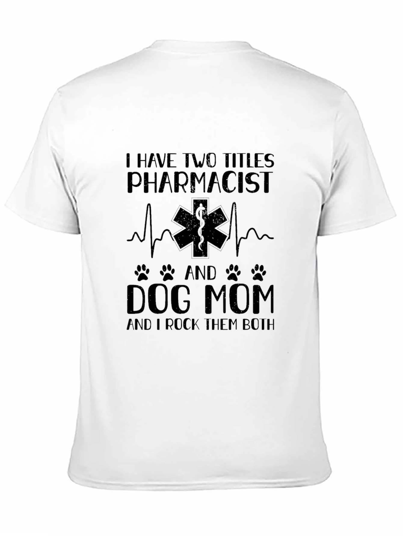 Pharmacist Dog Mom T-Shirt - Rock Them Both!