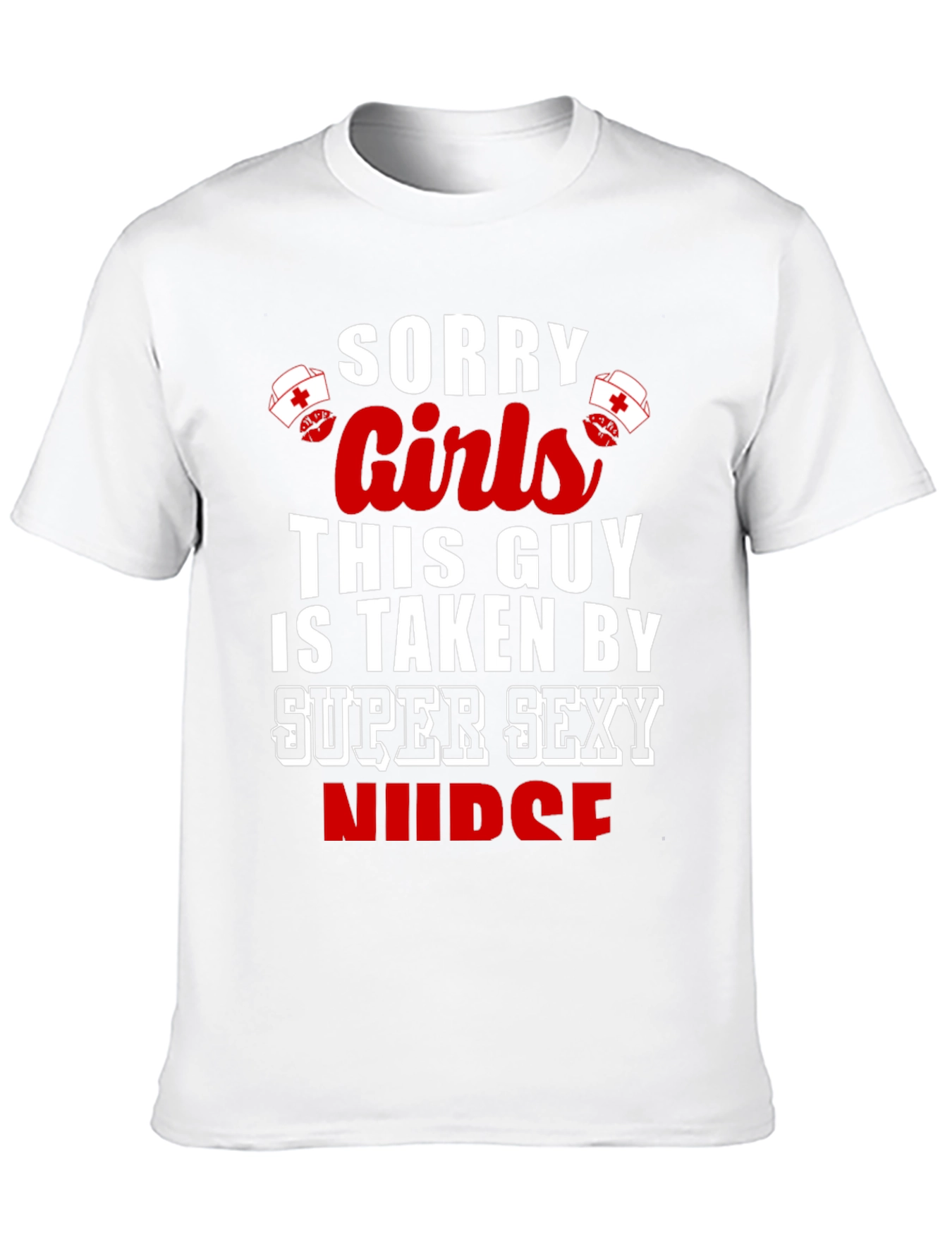 Sorry Girls This Guy Is Taken Nurse T-Shirt