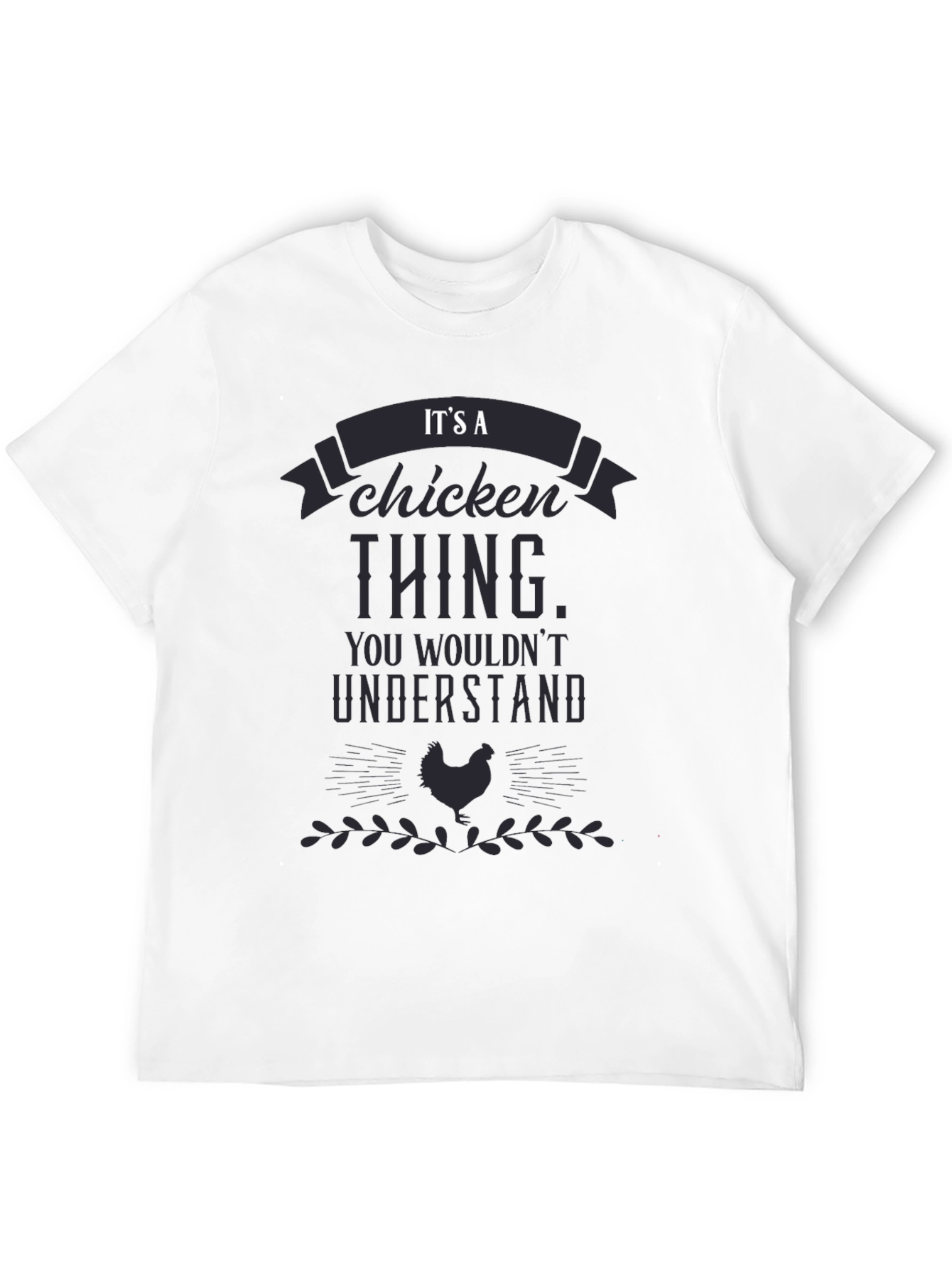 Its a Chicken Thing T-Shirt