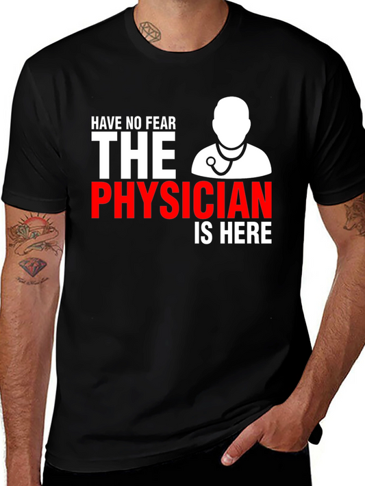 Physician T-Shirt: Have No Fear Doctor Is Here