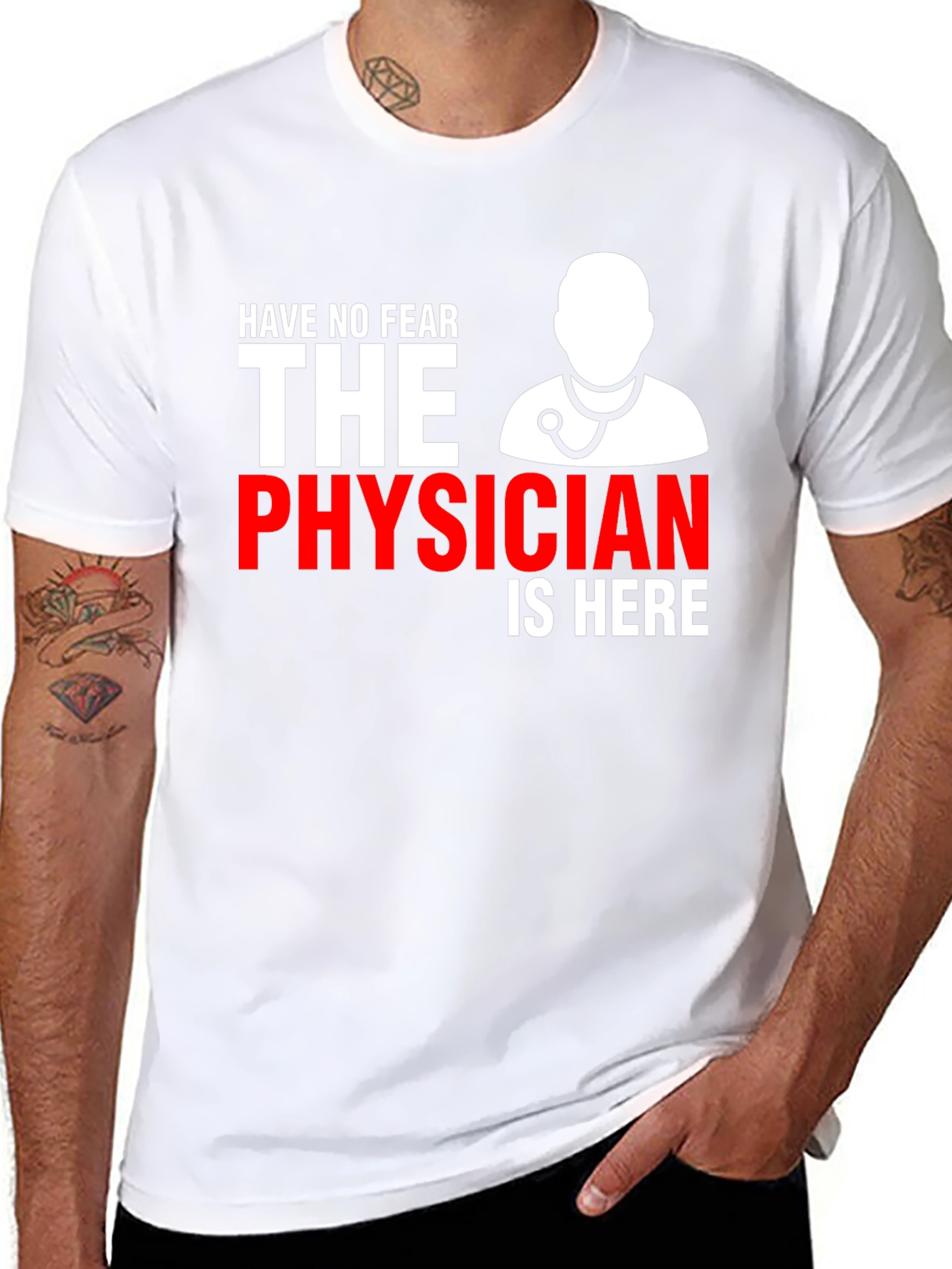 Physician T-Shirt: Have No Fear Doctor Is Here