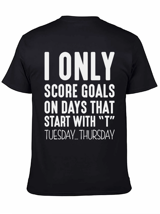 I Only Score Goals T-Shirt - Funny Soccer Tee