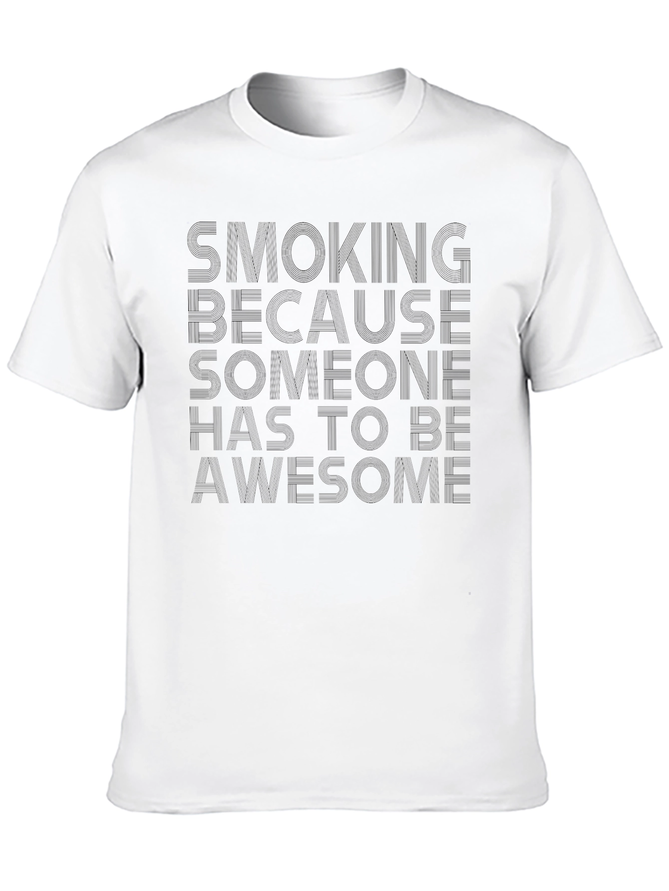 Smoking Because Someone Has To Be Awesome T-Shirt