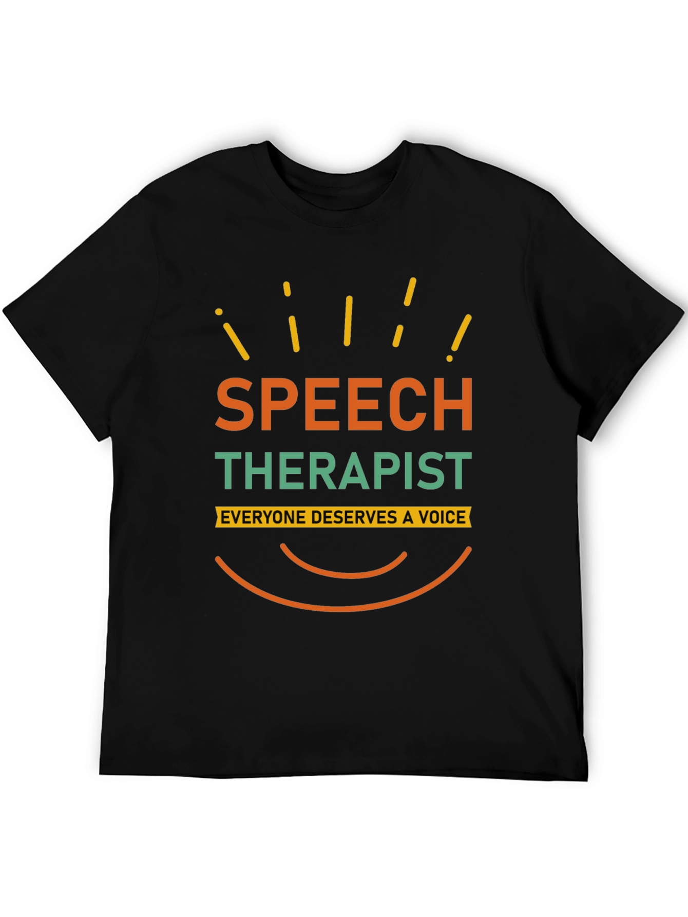 Speech Therapist T-Shirt - Everyone Deserves a Voice