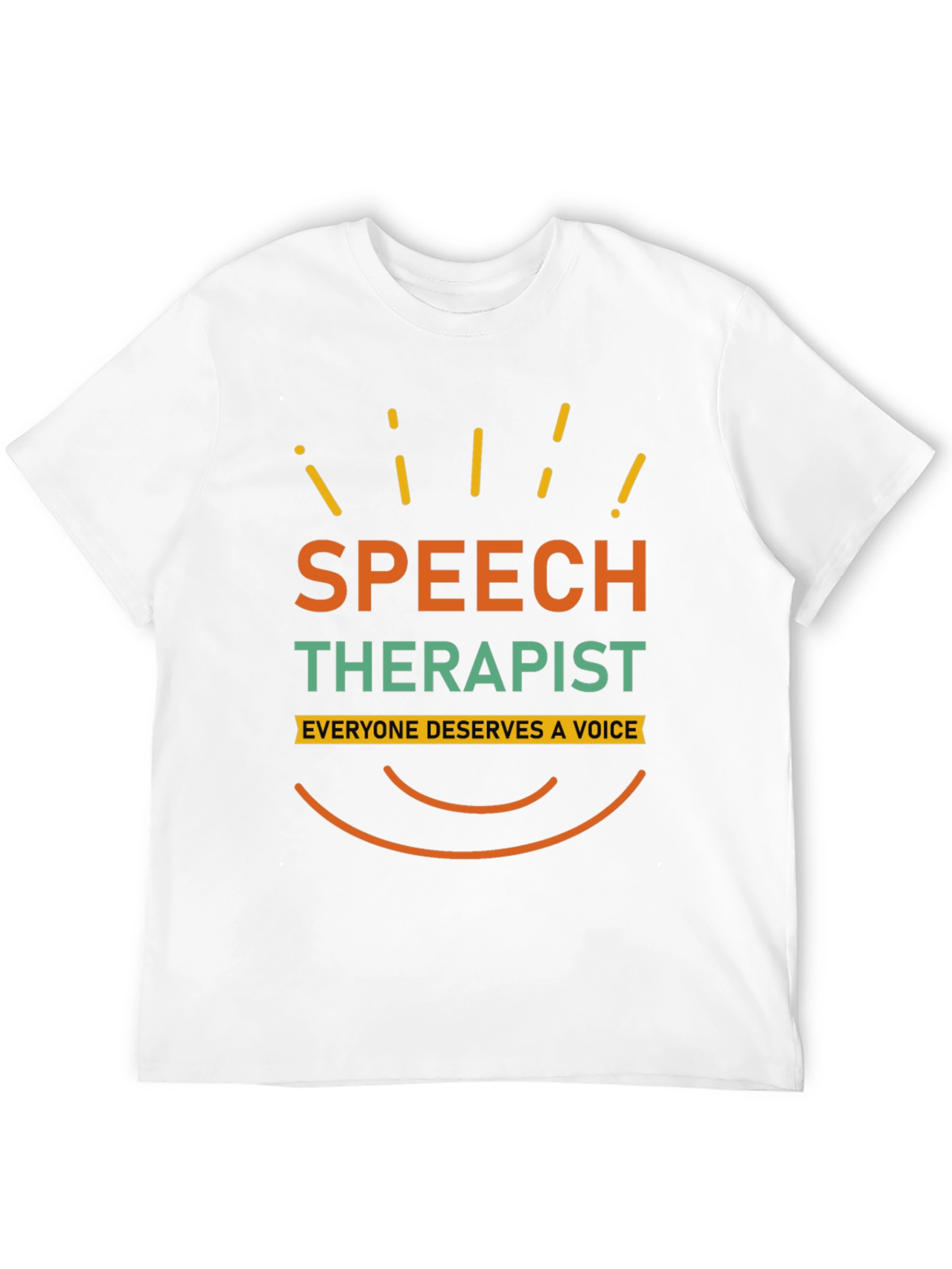 Speech Therapist T-Shirt - Everyone Deserves a Voice