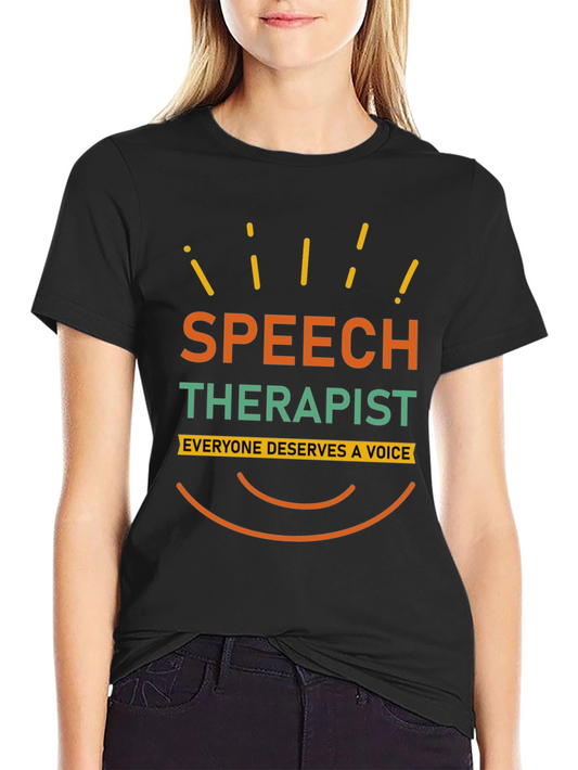 Speech Therapist T-Shirt - Everyone Deserves a Voice