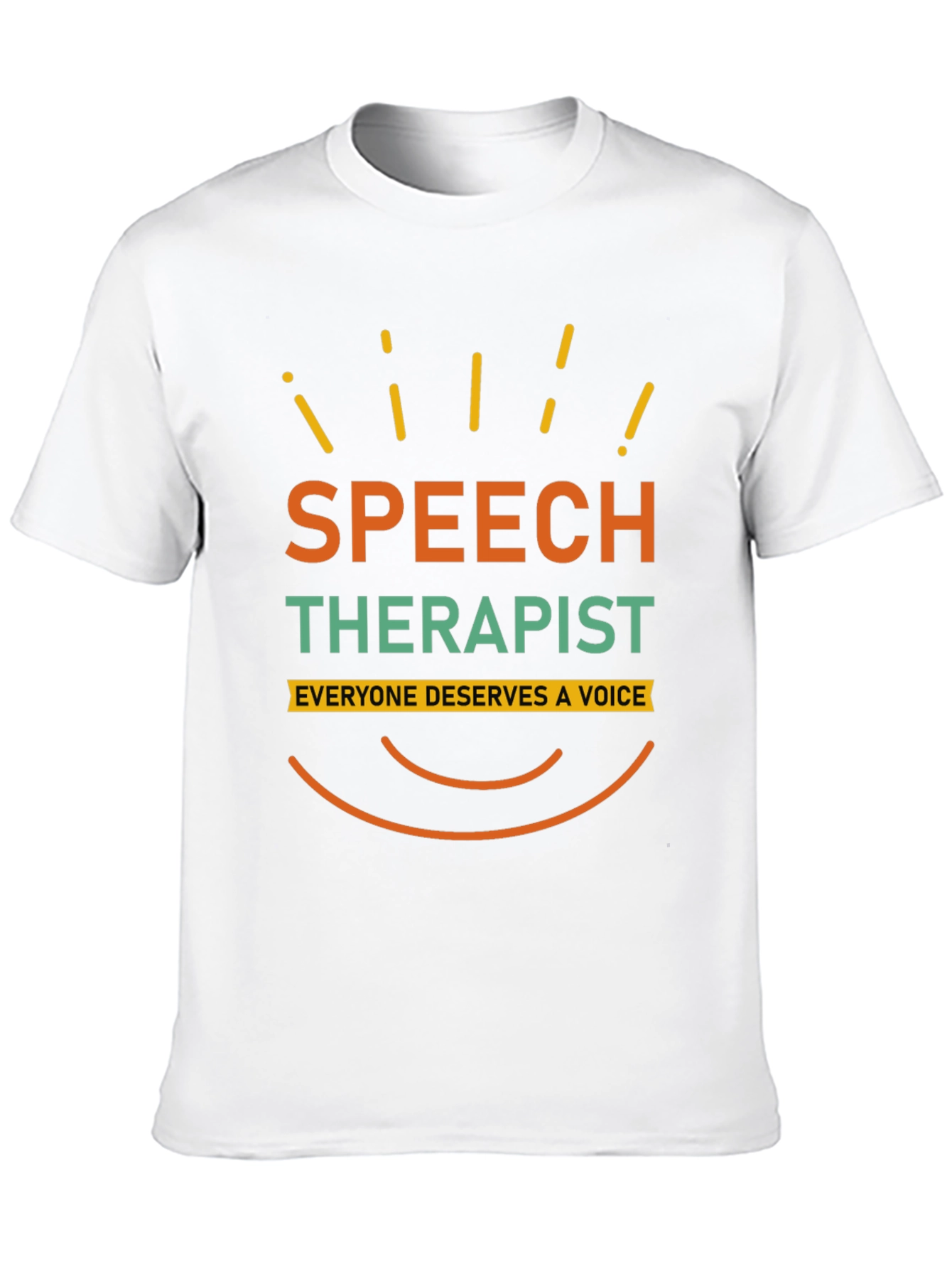 Speech Therapist T-Shirt - Everyone Deserves a Voice