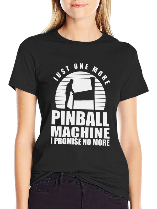 Just One More Pinball Machine T-Shirt