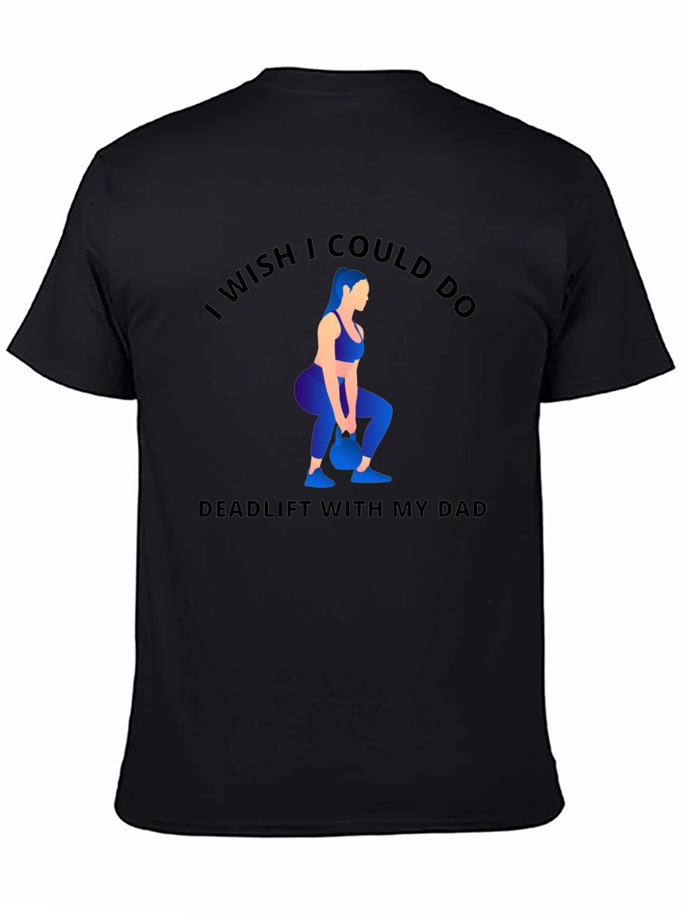 Funny Workout T-Shirt - Deadlift With My Dad