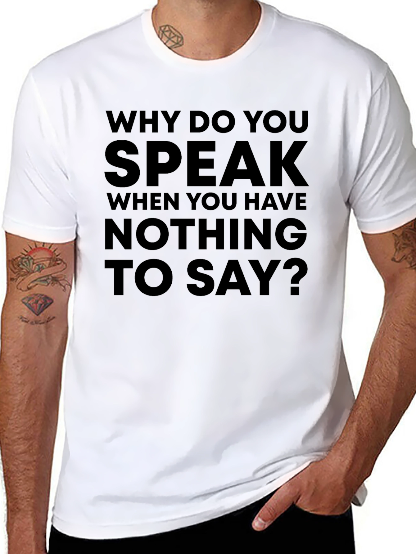 Statement T-Shirt: Why Do You Speak?