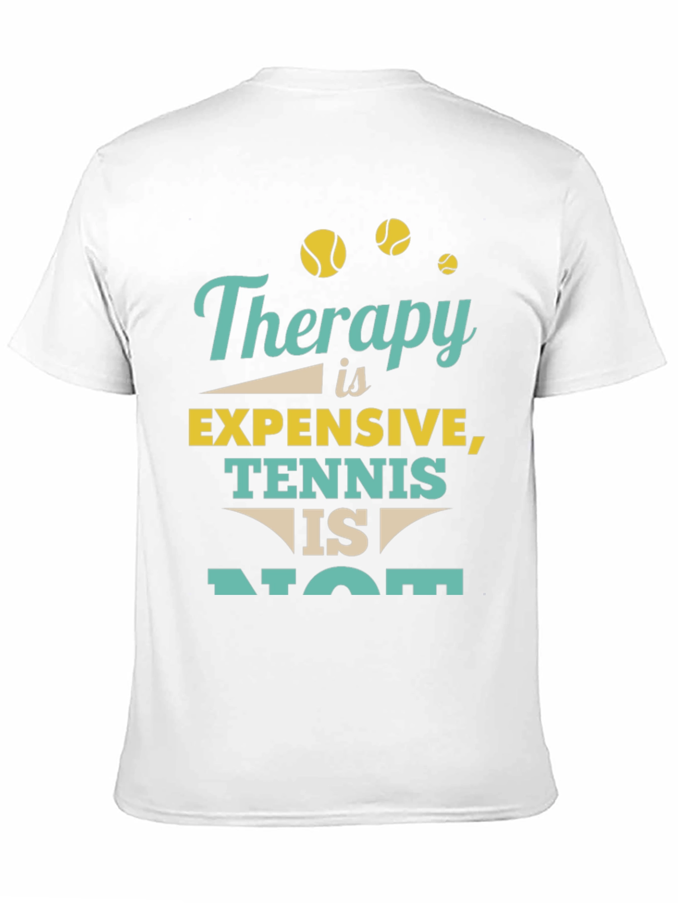 Therapy Is Expensive Tennis Is Not T-Shirt