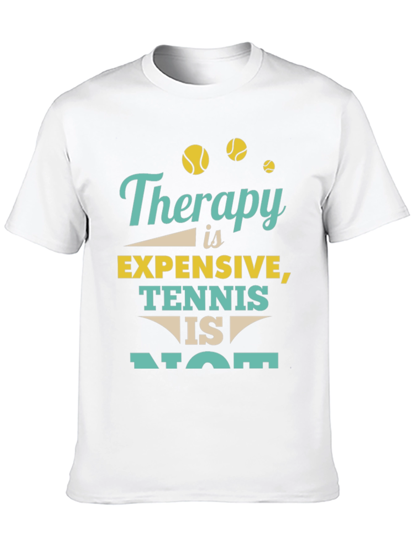 Therapy Is Expensive Tennis Is Not T-Shirt