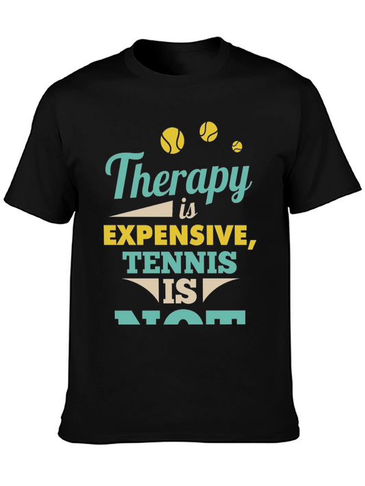 Therapy Is Expensive Tennis Is Not T-Shirt