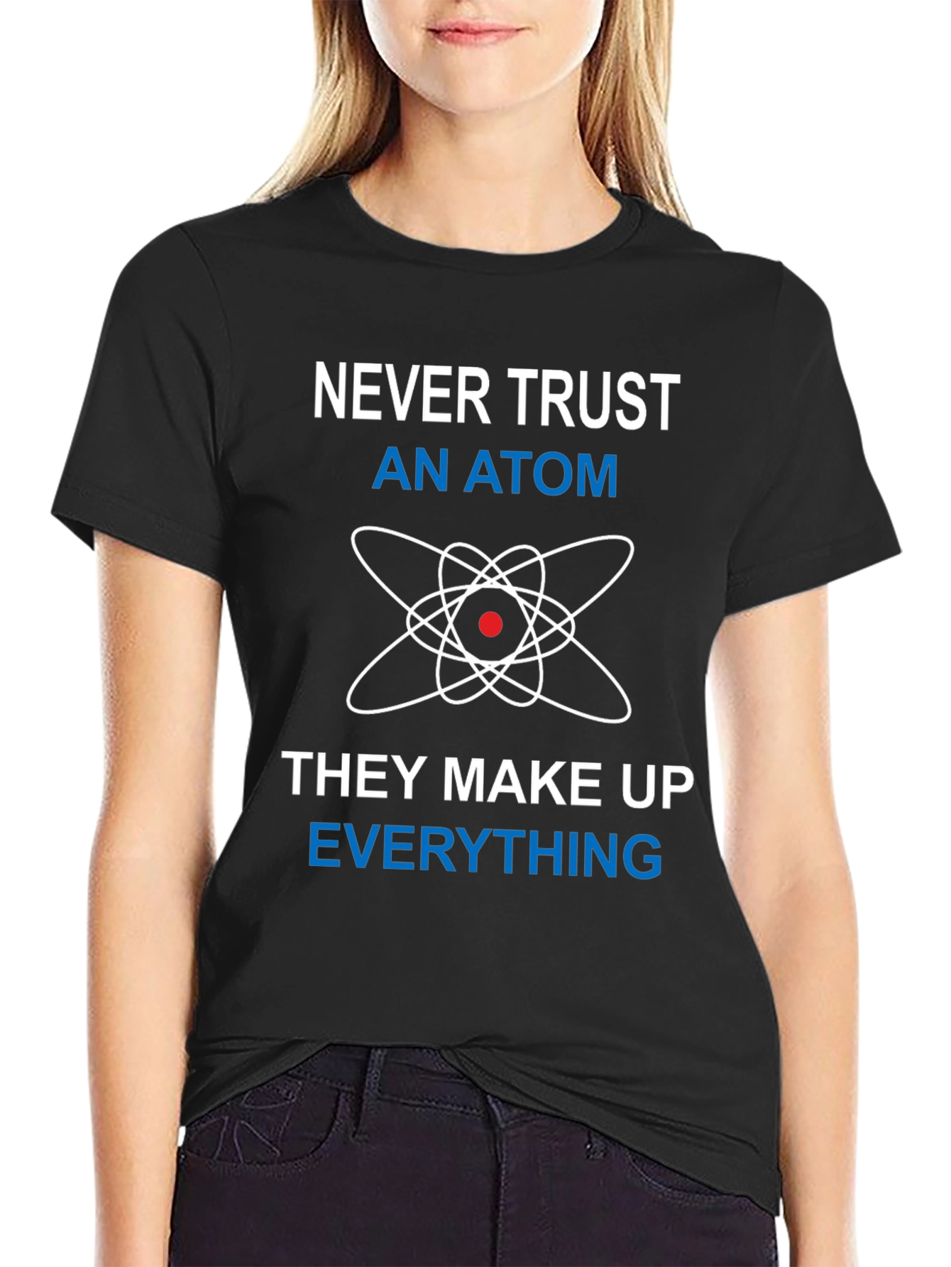 Never Trust An Atom Funny Science T-Shirt