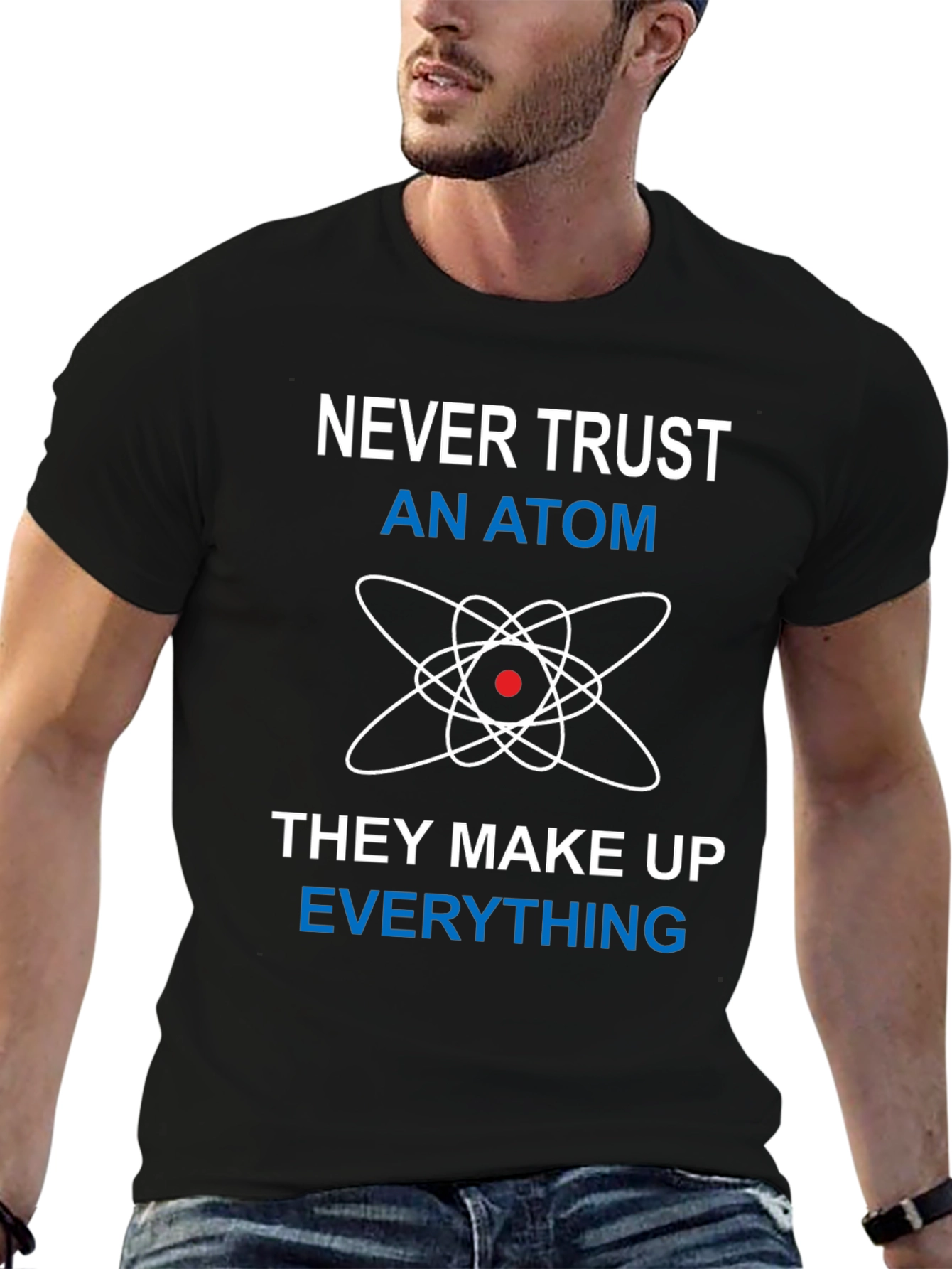 Never Trust An Atom Funny Science T-Shirt