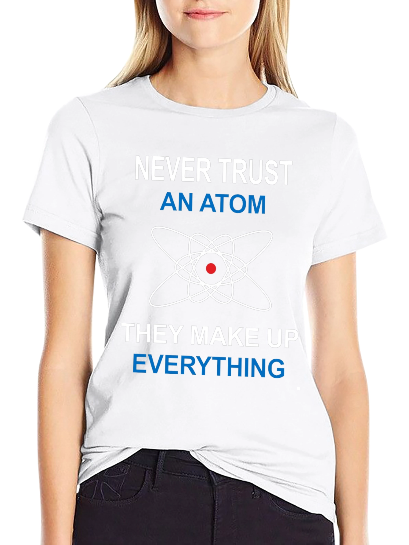 Never Trust An Atom Funny Science T-Shirt