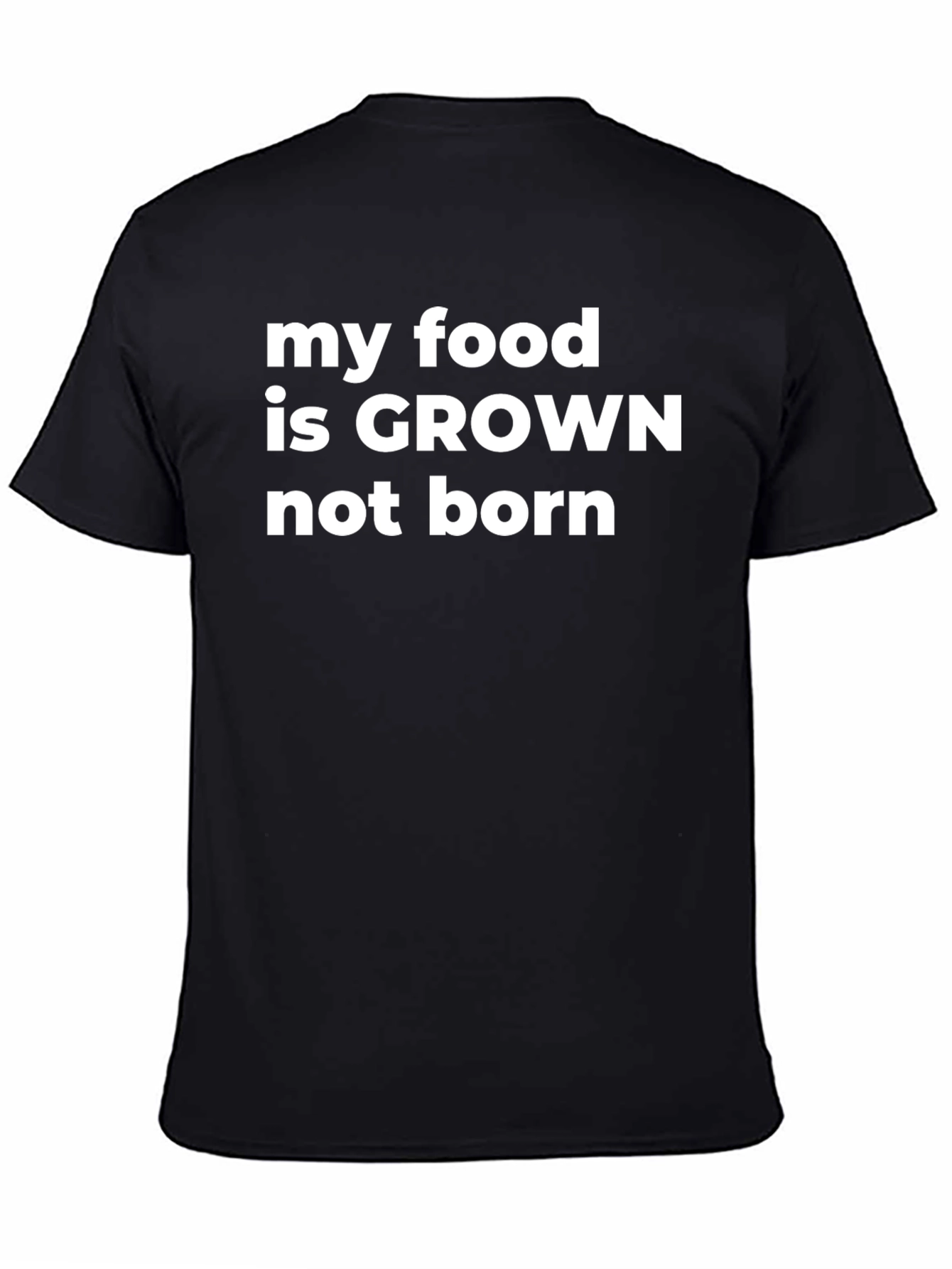 My Food Is Grown Not Born Graphic T-Shirt