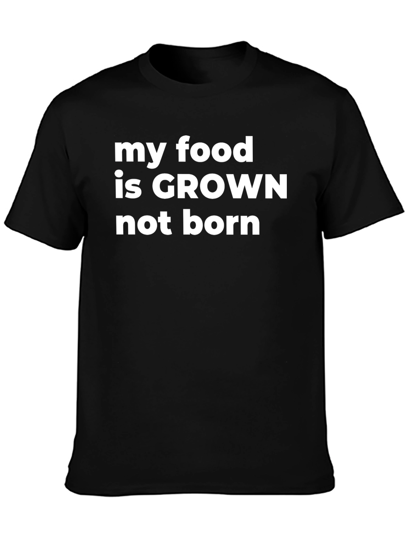 My Food Is Grown Not Born Graphic T-Shirt