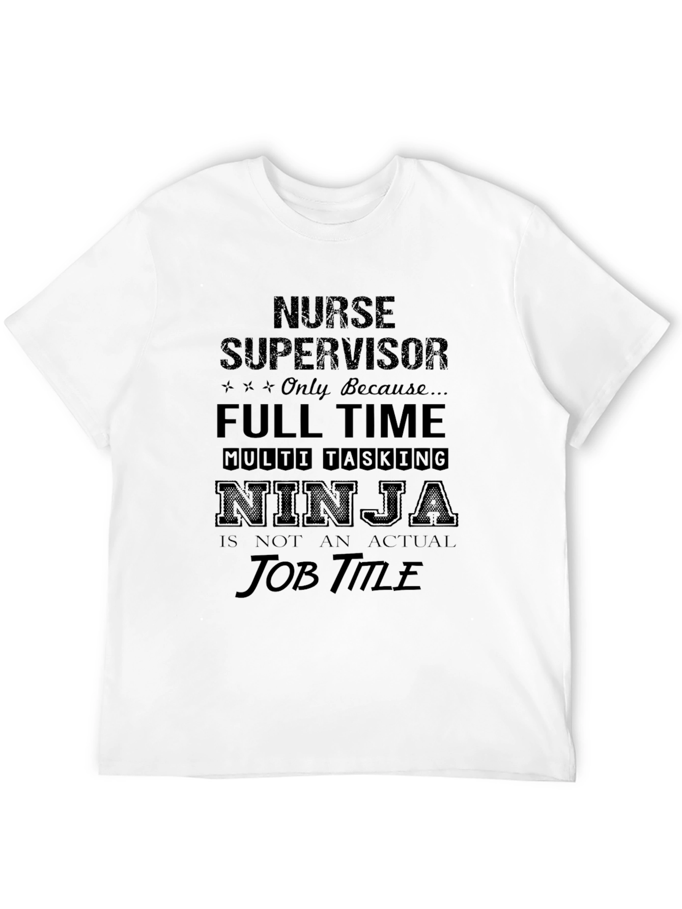 Nurse Supervisor Full Time Ninja T-Shirt