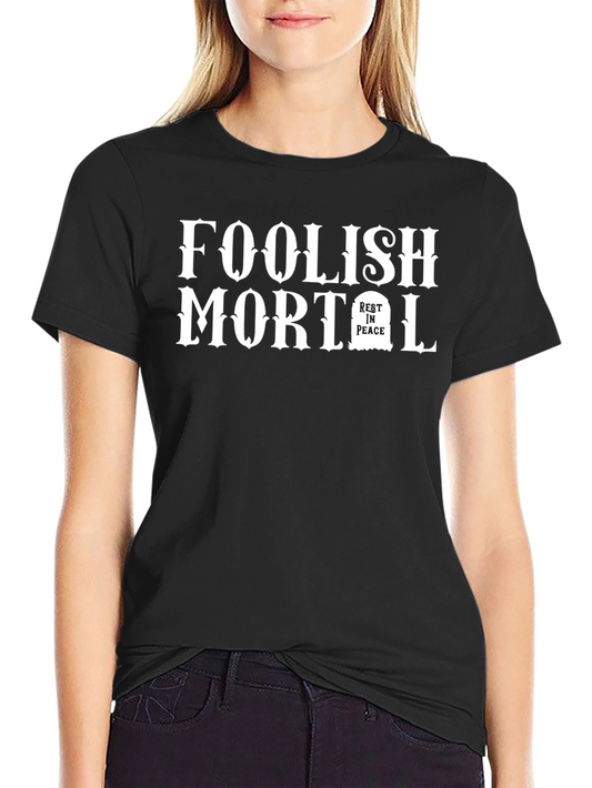 Foolish Mortal Graphic T-Shirt - Unisex Black Tee
