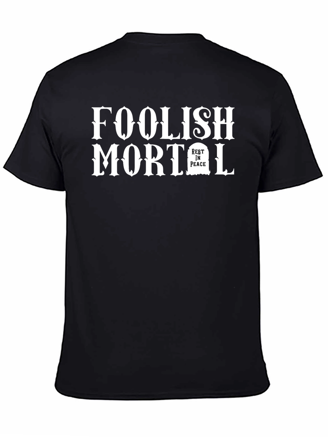 Foolish Mortal Graphic T-Shirt - Unisex Black Tee