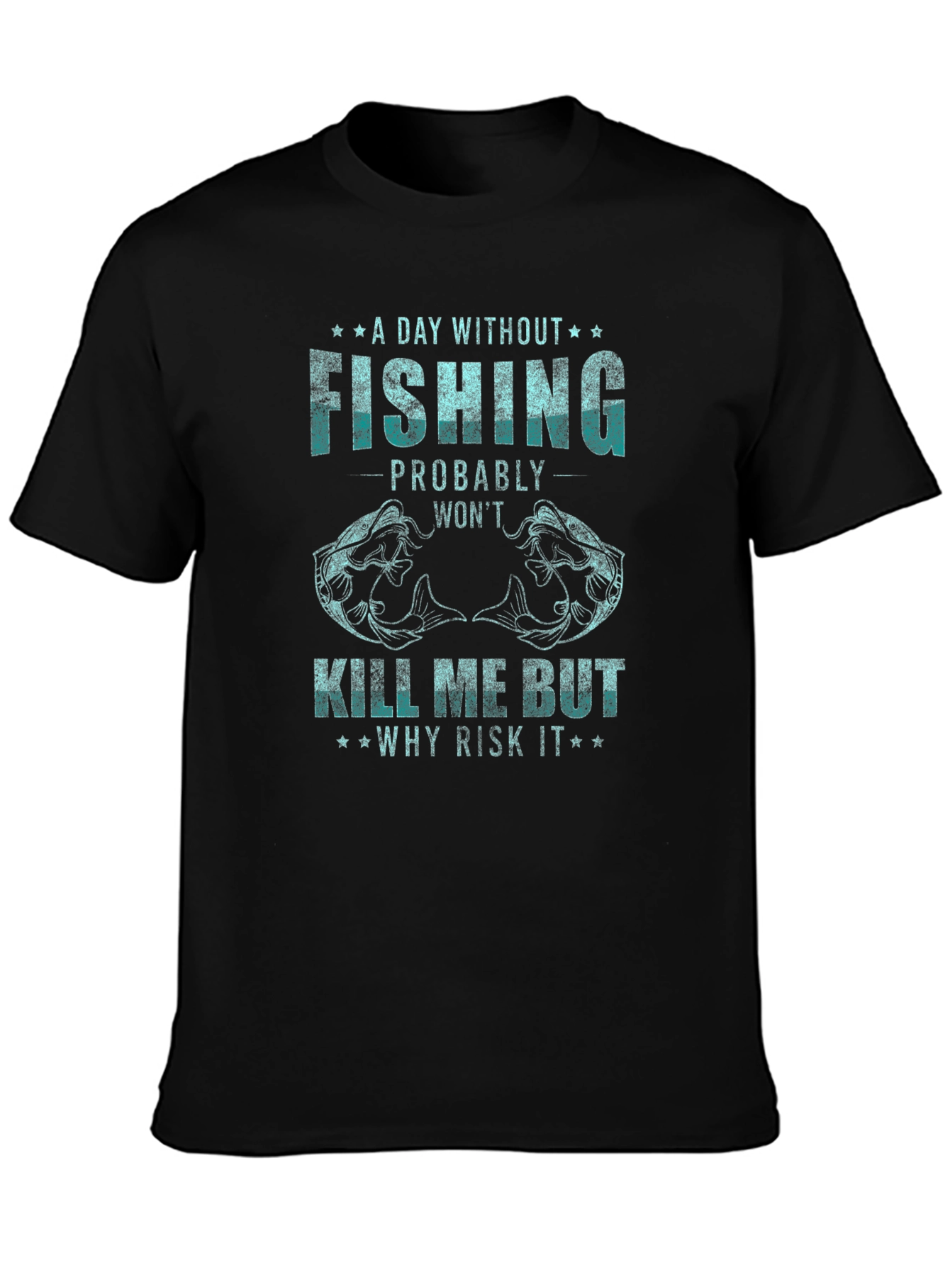 Fishing Graphic Tee: A Day Without Fishing