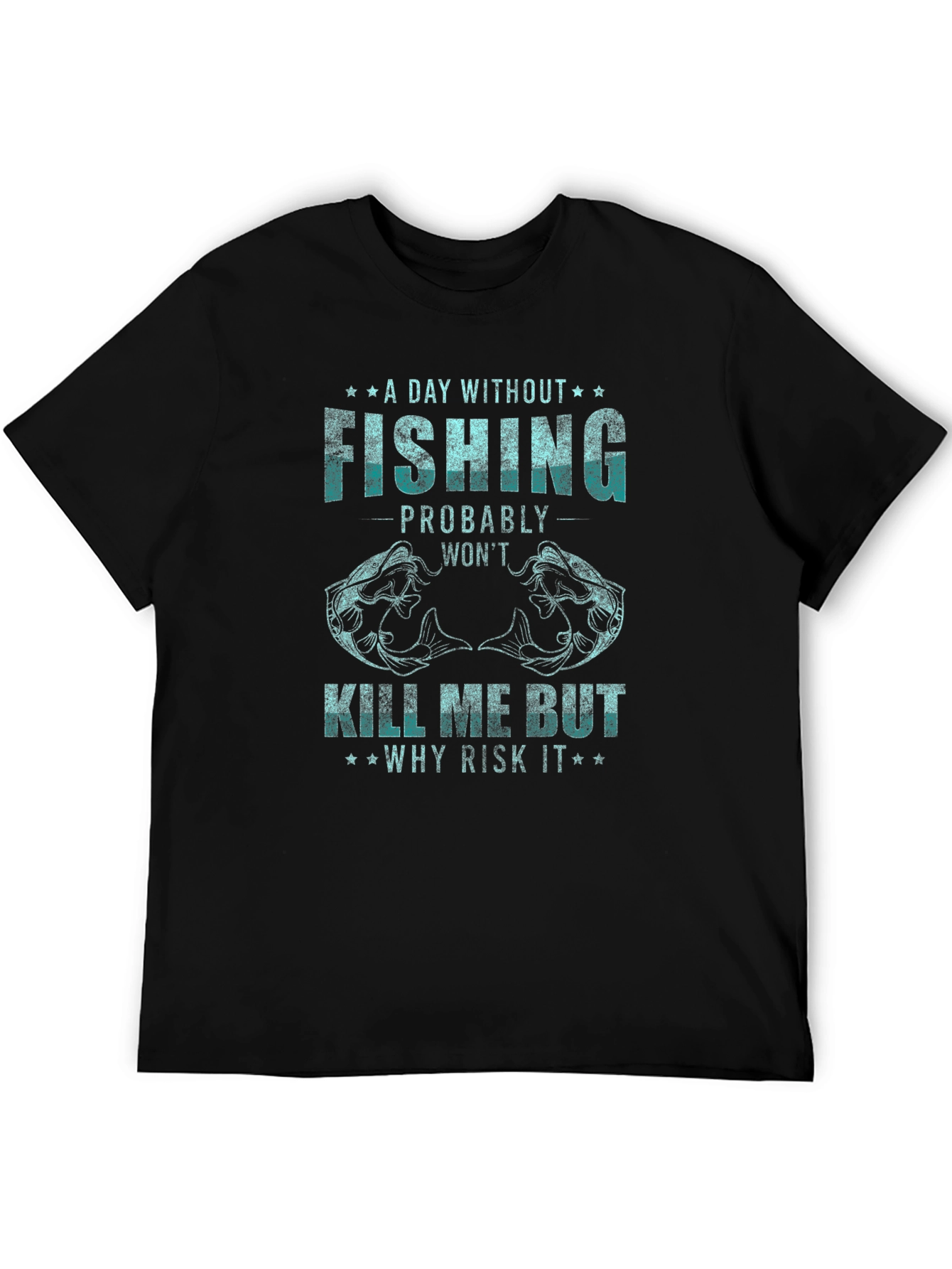 Fishing Graphic Tee: A Day Without Fishing