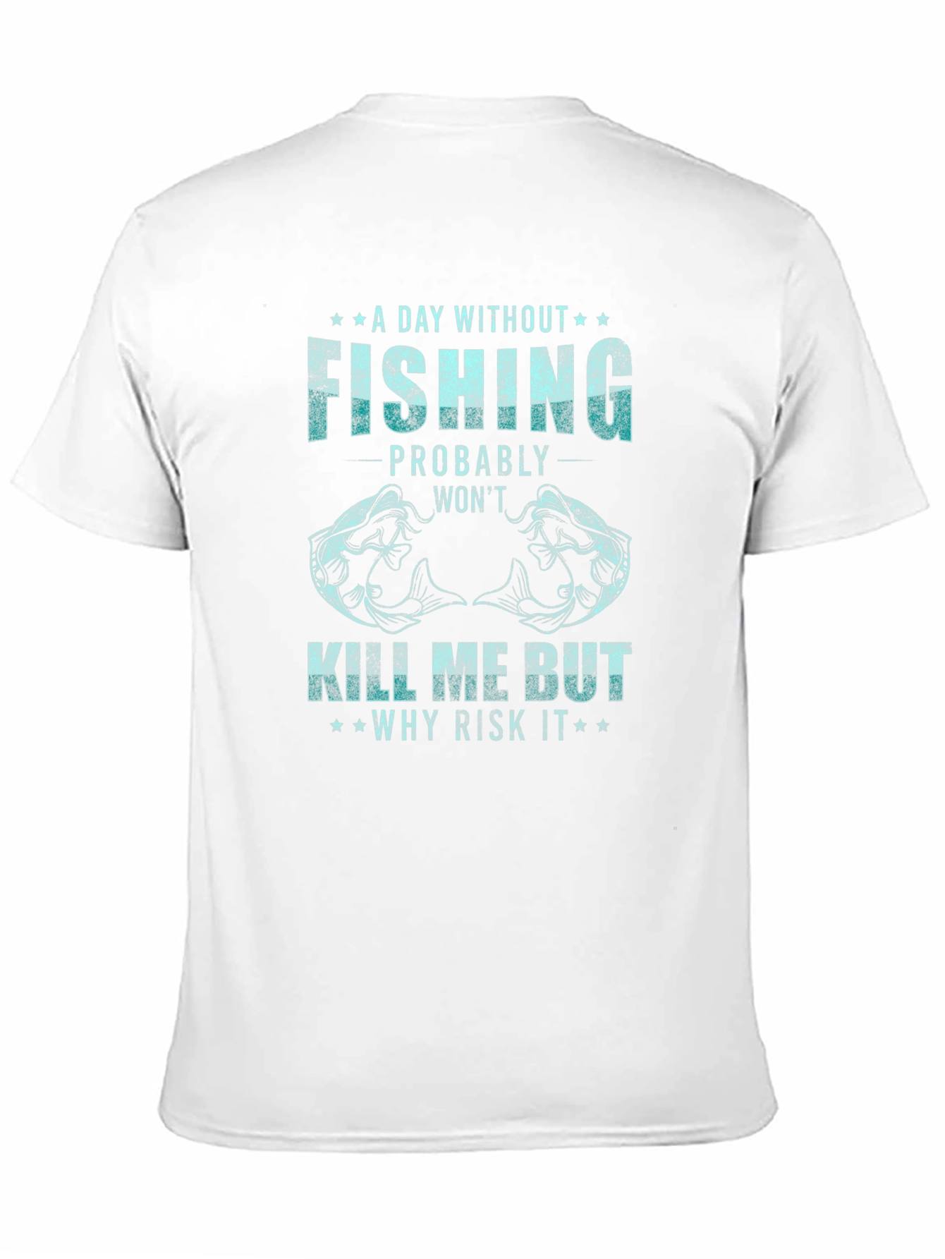 Fishing Graphic Tee: A Day Without Fishing