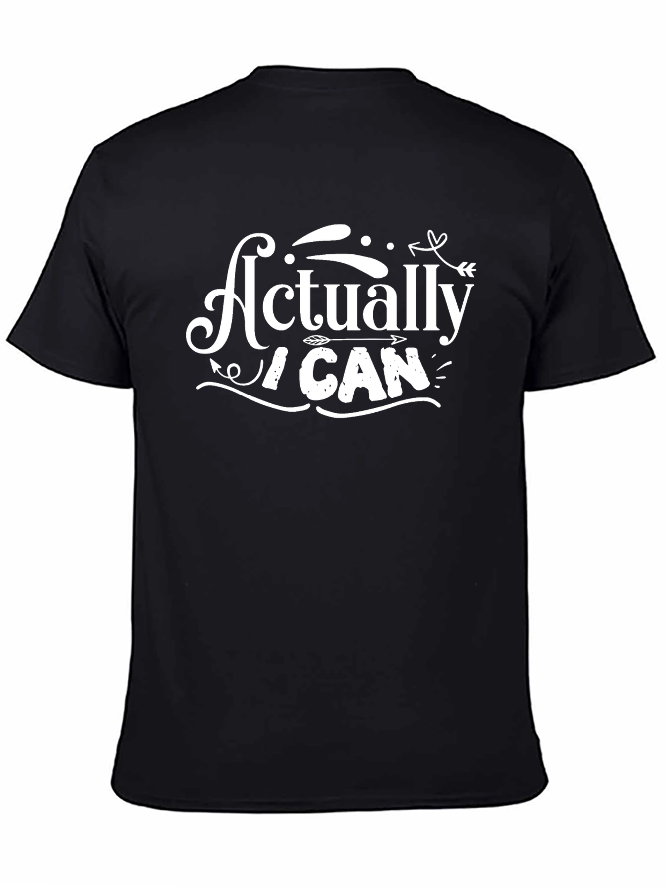 Actually I Can T-Shirt - Motivational Graphic Tee