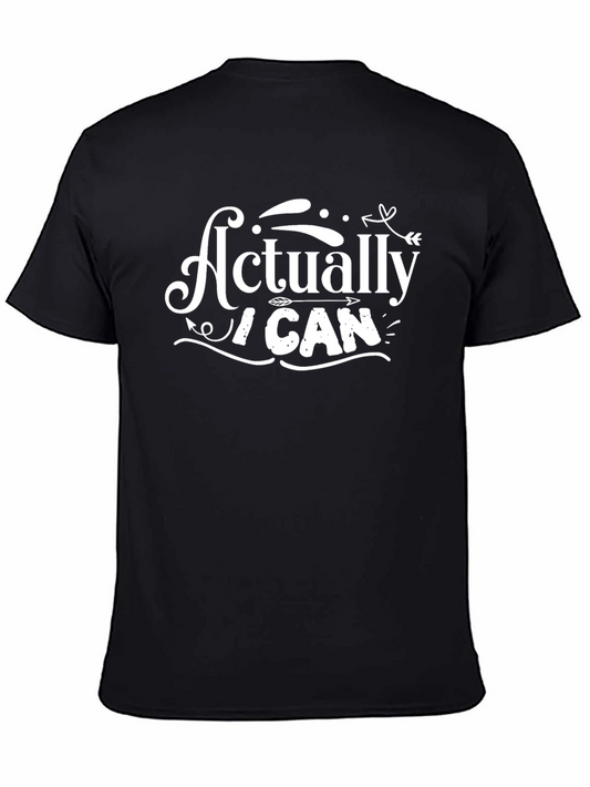 Actually I Can T-Shirt - Motivational Graphic Tee