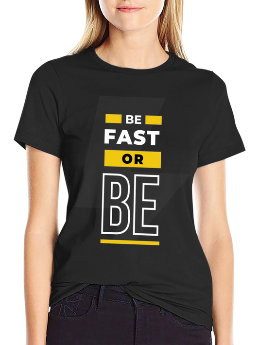 Be Fast Or Be T-Shirt - Black