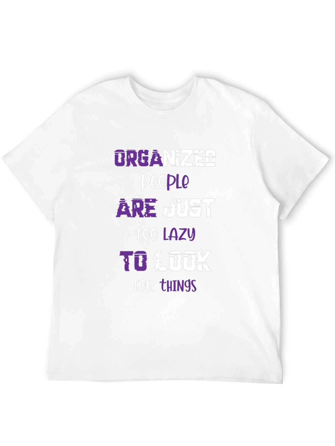 Organized People Lazy Look Funny Slogan Tee