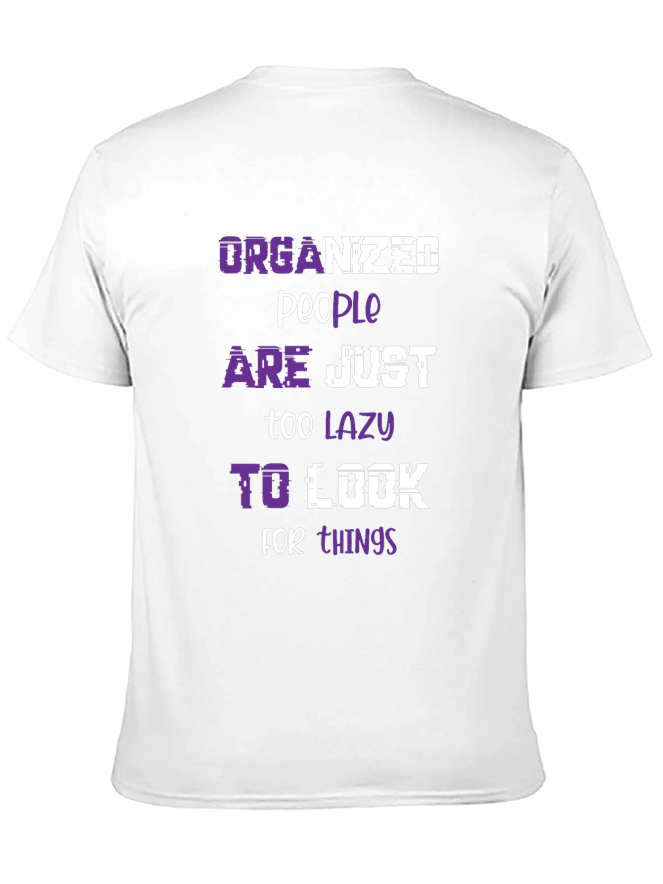 Organized People Lazy Look Funny Slogan Tee
