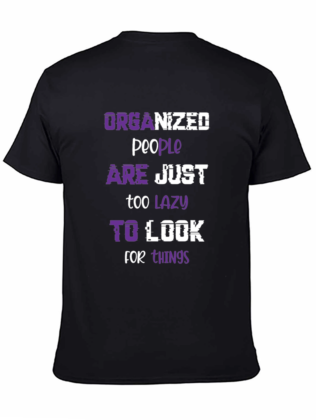 Organized People Lazy Look Funny Slogan Tee