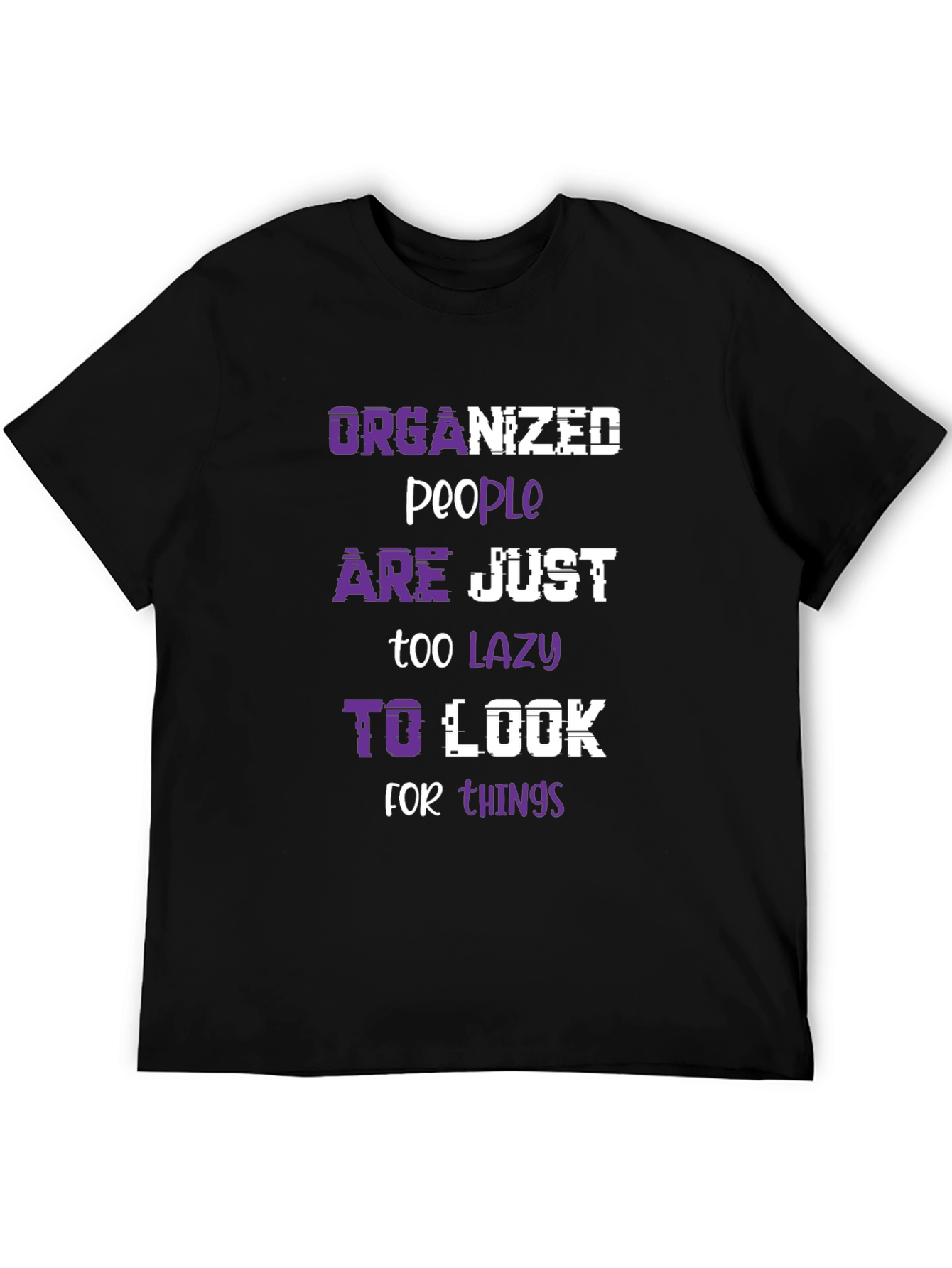 Organized People Lazy Look Funny Slogan Tee