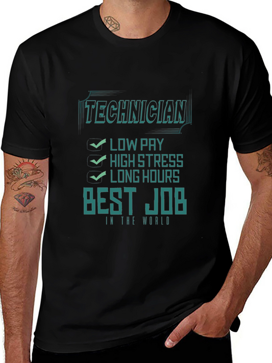 Technician Best Job T-Shirt - Low Pay High Stress Long Hours