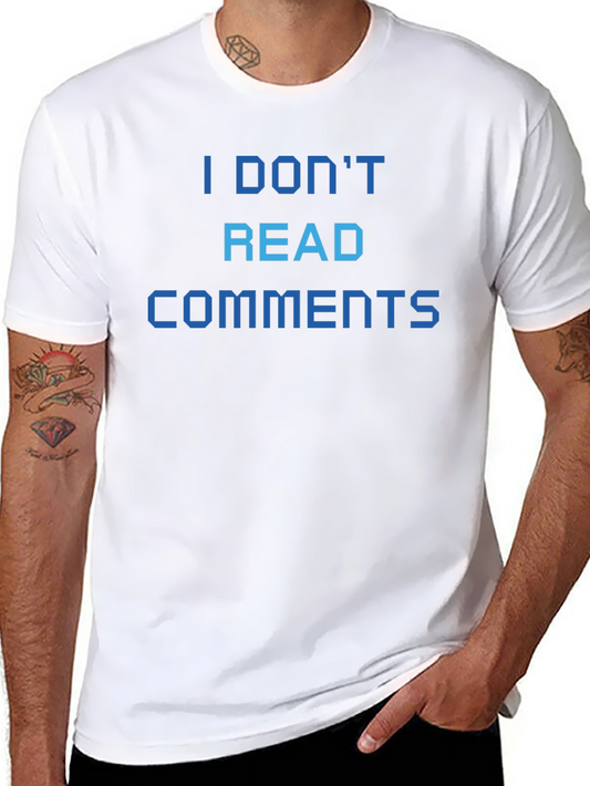 I Dont Read Comments T-Shirt
