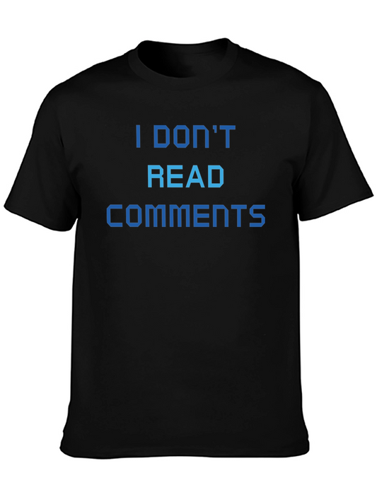 I Dont Read Comments T-Shirt