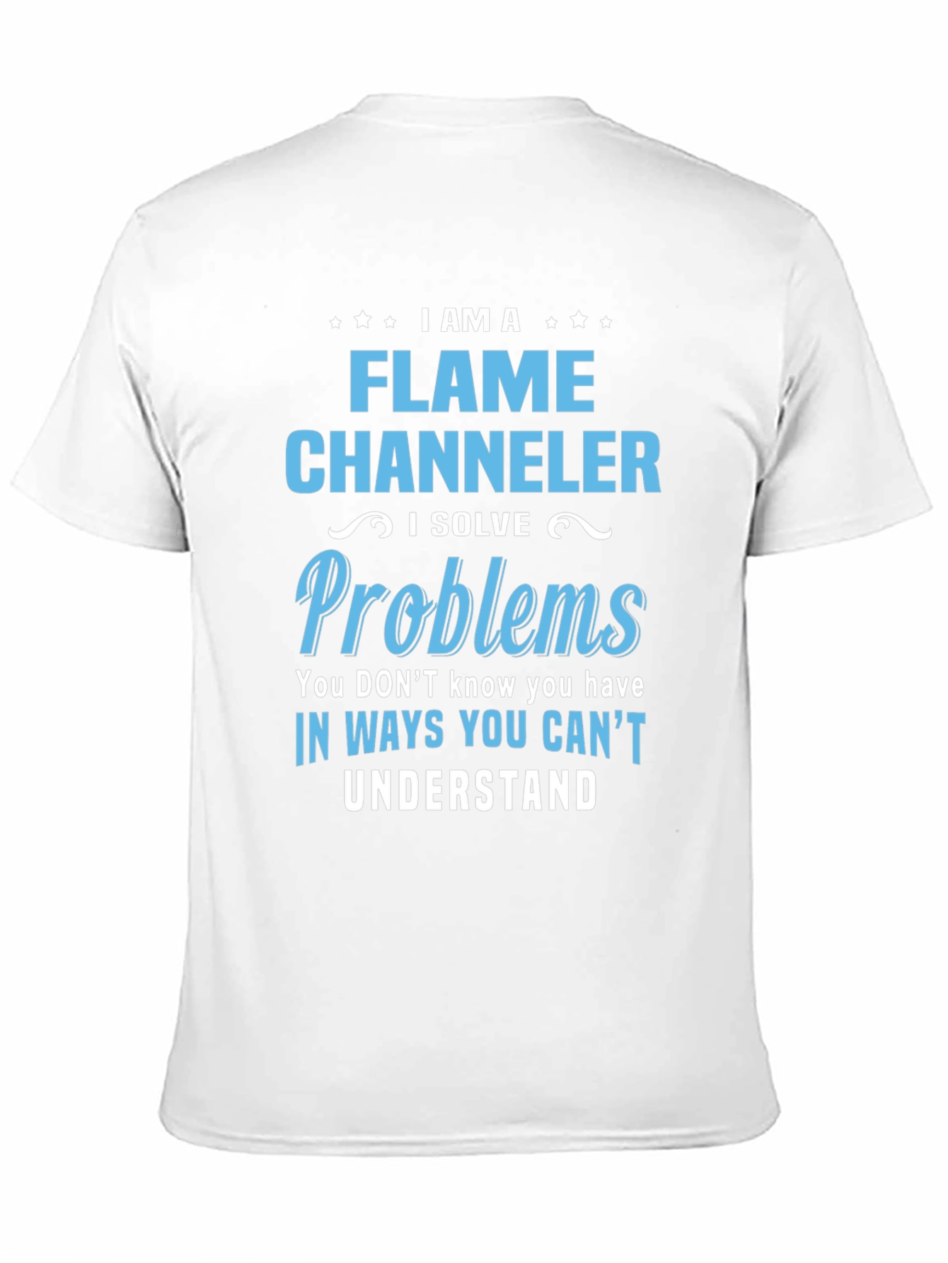 Flame Channeler Problem Solver T-Shirt