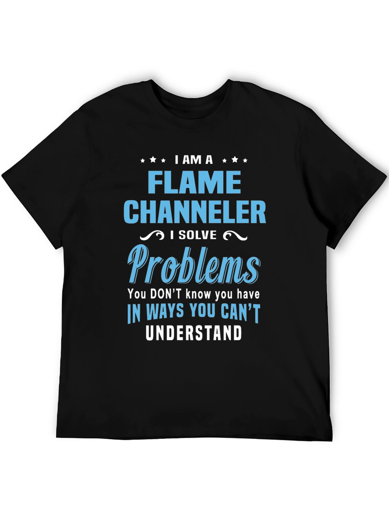 Flame Channeler Problem Solver T-Shirt