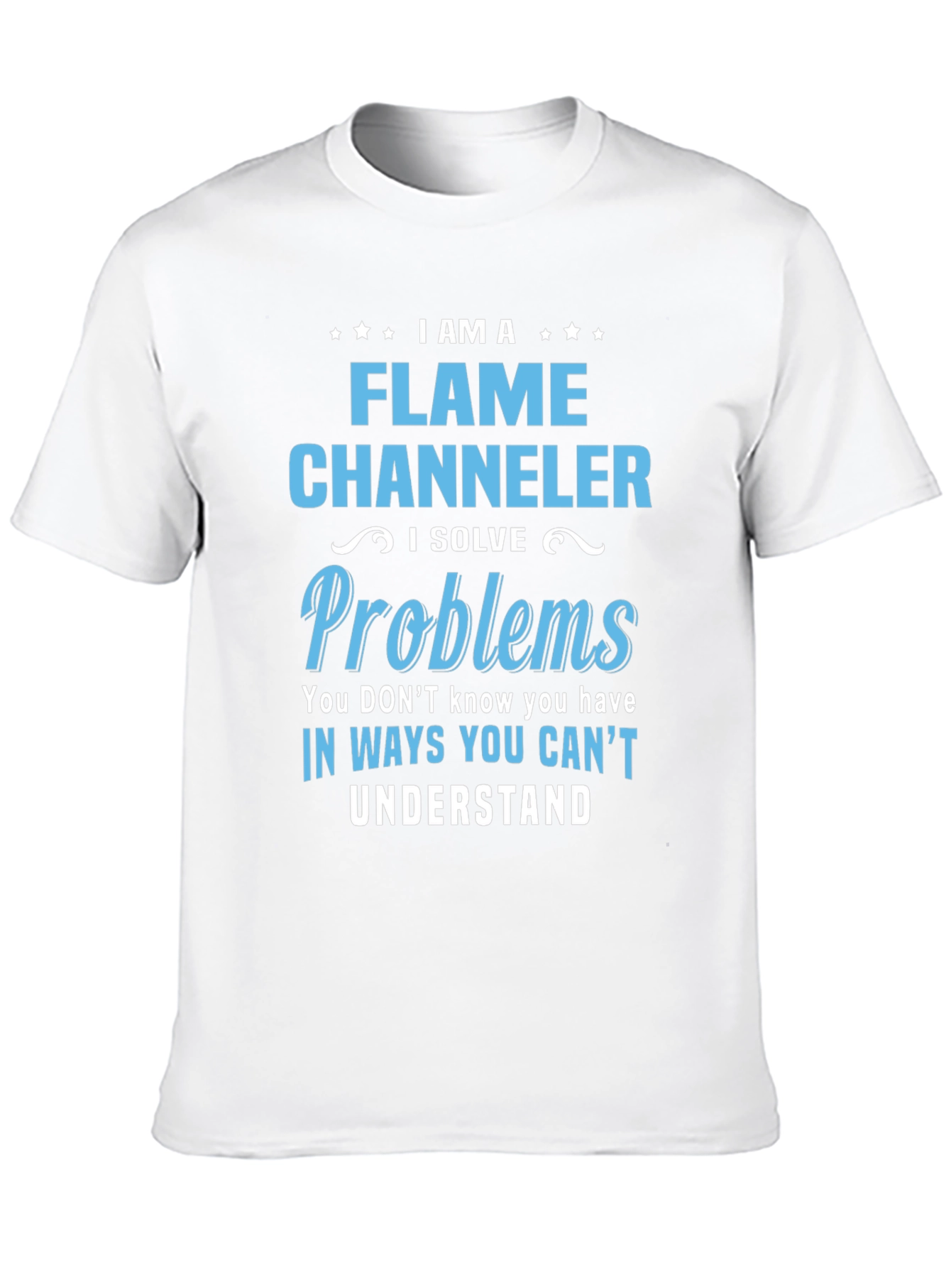 Flame Channeler Problem Solver T-Shirt