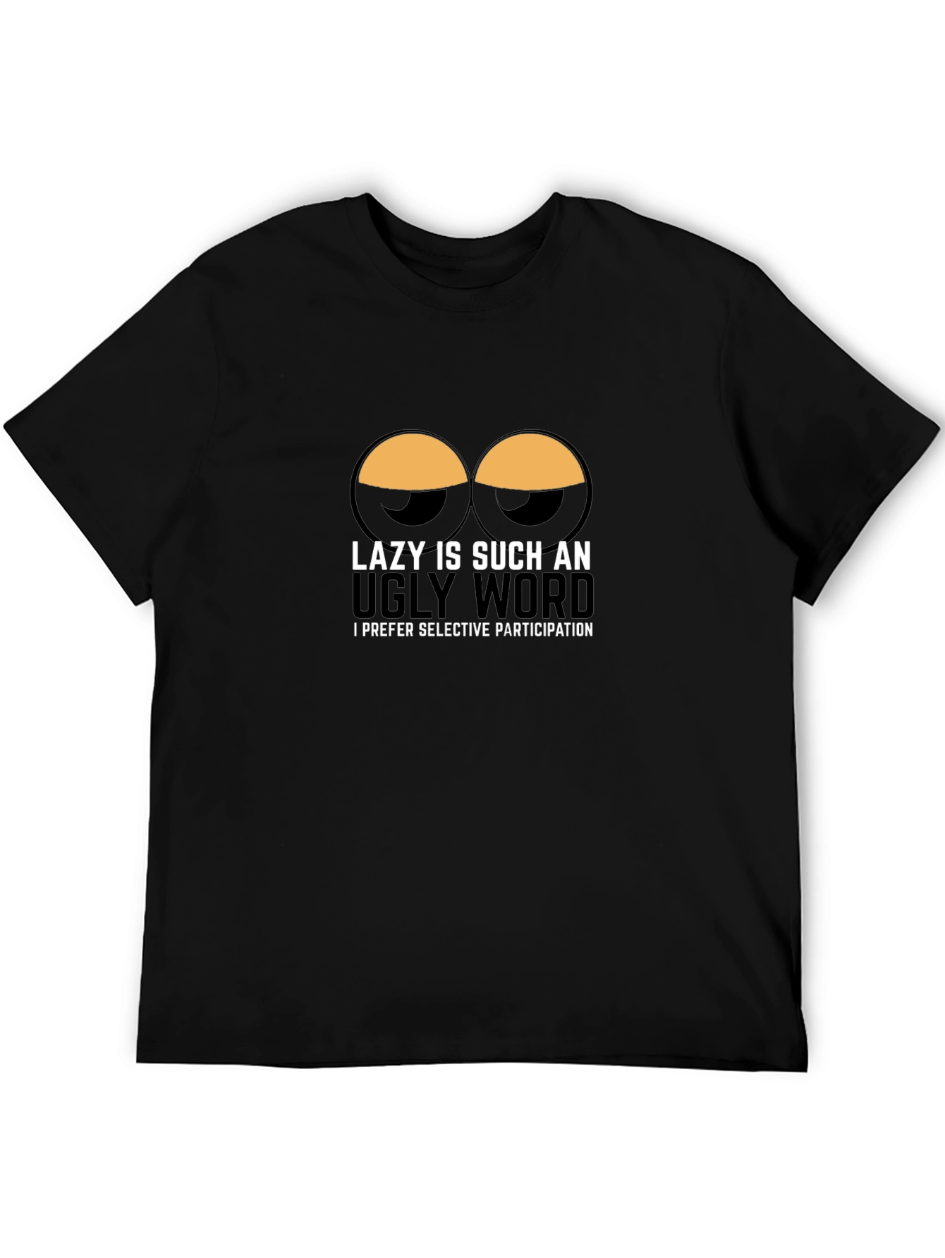 Lazy is Such an Ugly Word T-Shirt