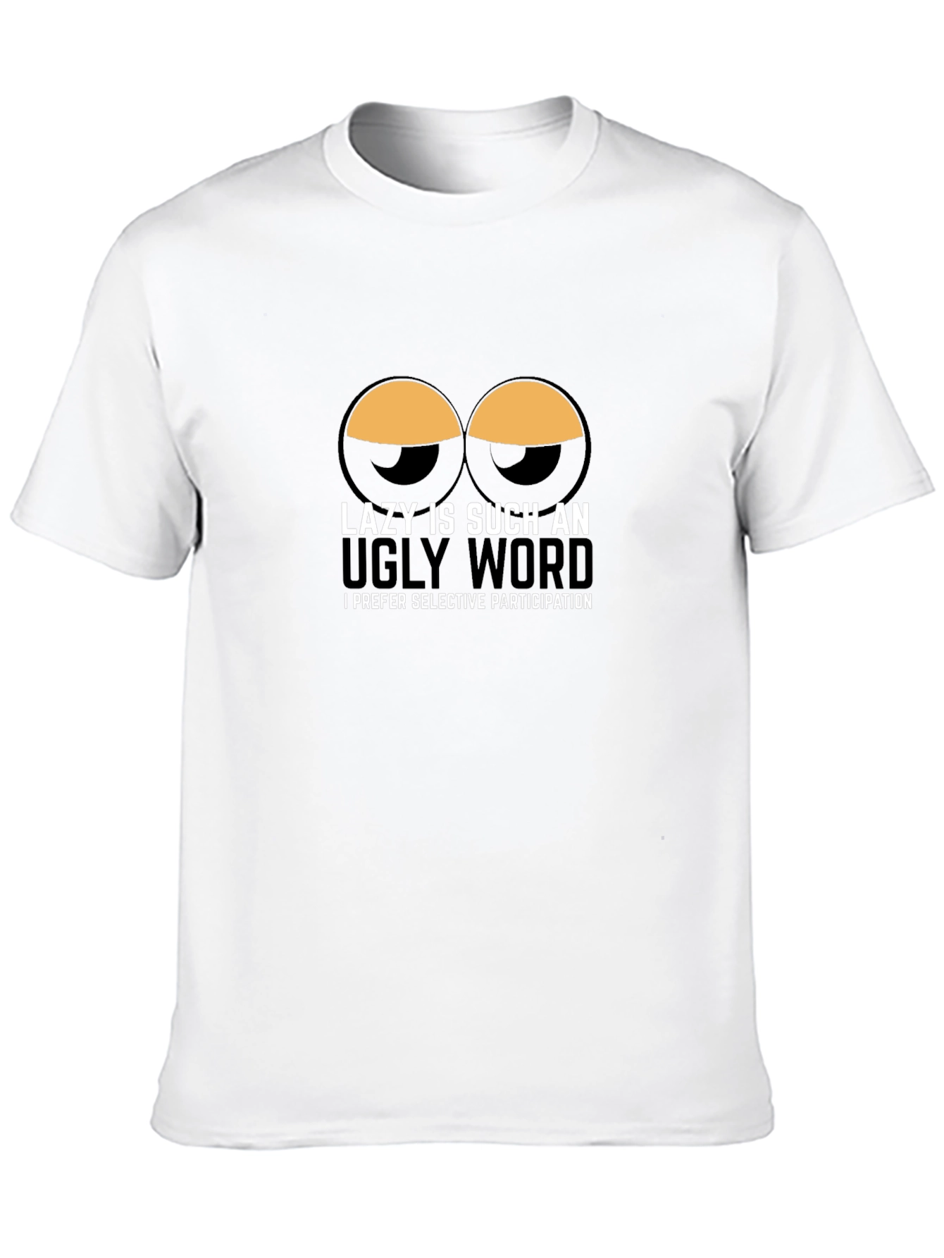 Lazy is Such an Ugly Word T-Shirt